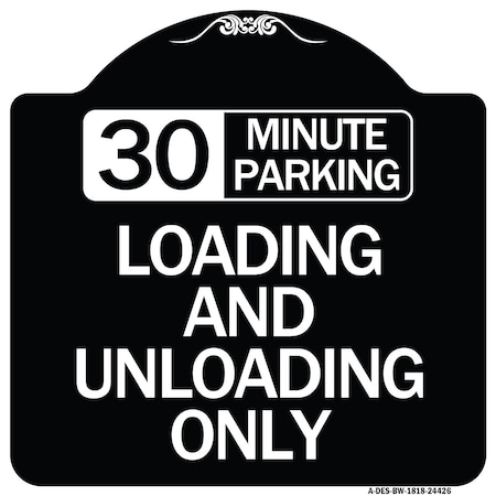 Signmission 30 Minute Parking Loading and Unloading Heavy-Gauge Aluminum Sign, 18" x 18", BW-1818-24426 A-DES-BW-1818-24426